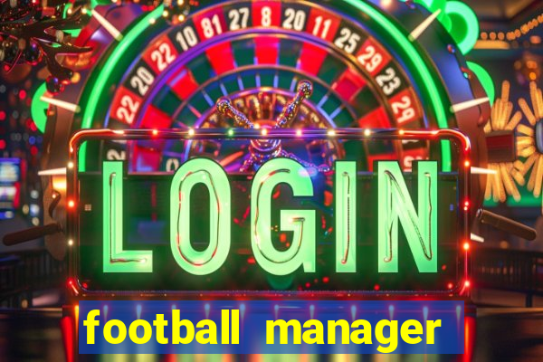 football manager 2019 fm scout